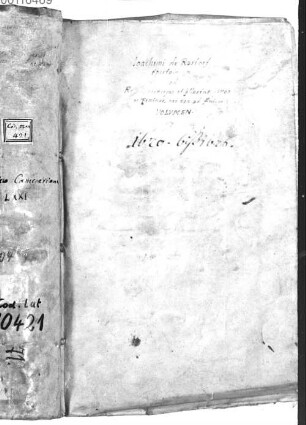 Joachimi de Rustorf epistolarum ad reges, prinicipes et illustres viros ac feminas nec non ad amicos volumen III - BSB Clm 10421