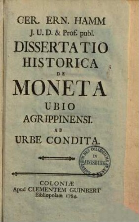 Dissertatio historica de moneta Ubio Agrippinensi ab urbe condita
