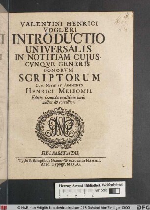 Valentini Henrici Vogleri Introductio Universalis In Notitiam Cuiuscunque Generis Bonorum Scriptorum