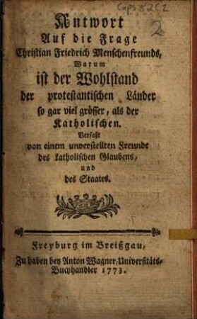 Antwort Auf die Frage Christian Friedrich Menschenfreunds, Warum ist der Wohlstand der protestantischen Länder so gar viel grösser als der Katholischen