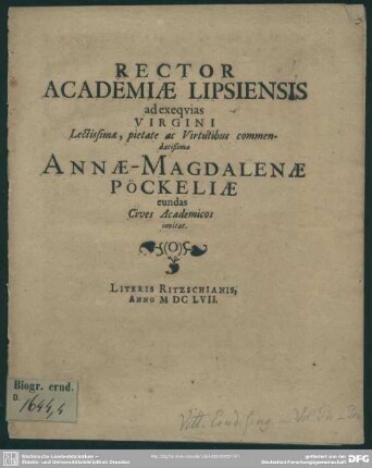 Rector academiae Lipsiensis ad exequias virgini ... Annae-Magdalenae Pöckeliae eundas cives academicos invitat : [progr. ad exequias Annae Magdal. Poeckeliae]