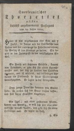 Querlequitscher Thorzettel aller daselbst angekommener Passagiers vom 24. hujus 10101. : 1. Heute ist hier angekommen eine Sau mit 7 Ferkel, sie kommt mir der Landkutsche von Padua ...