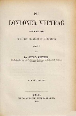 Der Londoner Vertrag : vom 8. Mai 1852 in seiner rechtl. Bedeutung geprüft; mit Anl.
