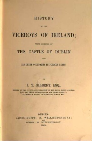 History of the Viceroys of Ireland; with notices of the castle of Dublin and its chief occupants in former times