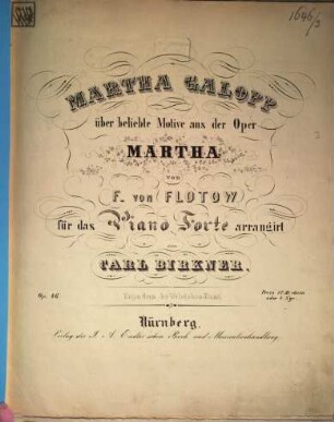 Martha-Galopp über beliebte Motive aus der Oper Martha von F. v. Flotow : für das Piano-Forte ; op. 46
