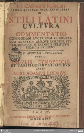 Jo. Casparis Posneri Eloqu. Quondam Prof. Ienae Celeb. De Stili Latini Cultura Commentatio ...