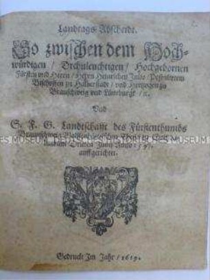 Landtagsabschied zwischen Bischof Heinrich Julius von Halberstadt und den Landständen des Herzogtums Brauschweig-Wolfenbüttel 1597