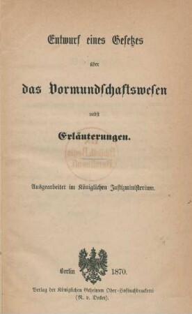 Entwurf eines Gesetzes über das Vormundschaftswesen nebst Erläuterungen