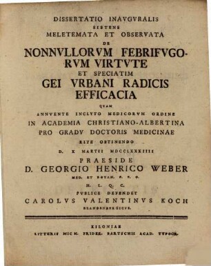 Diss. inaug. sistens meletemata et observata de nonnullorum febrifugorum virtute, et speciatim gei urbani radicis efficacia