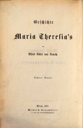 Geschichte Maria Theresia's. 8 : Maria Theresia's letzte Regierungszeit, 1763 - 1780 ; 2. Band