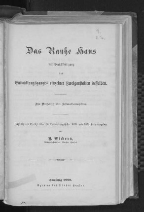 Das Rauhe Haus mit Berücksichtigung des Entwicklungsganges einzelner Zweiganstalten desselben : zugleich als Bericht über die Verwaltungsjahre 1878 und 1879