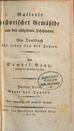 Gallerie historischer Gemählde aus dem achtzehnten Jahrhundert : ein Handbuch für jeden Tag des Jahres, 2. April bis Junius