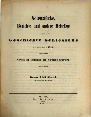 Actenstücke, Berichte und andere Beiträge zur Geschichte Schlesiens seit dem Jahre 1740