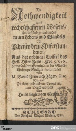 Die Nothwendigkeit eines rechtschaffenen Wesens/ Und beständig-währenden neuen Lebens und Wandels Jn Christo dem Auferstandenen