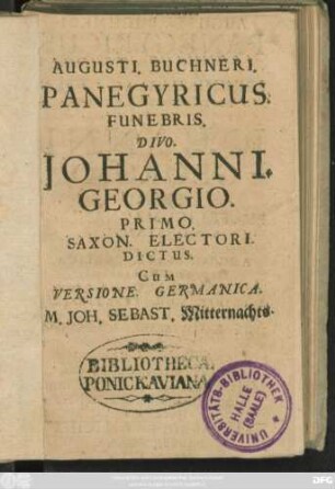 Augusti. Buchneri. Panegyricus. Funebris. Divo. Johanni. Georgio. Primo. Saxon. Electori. Dictus.