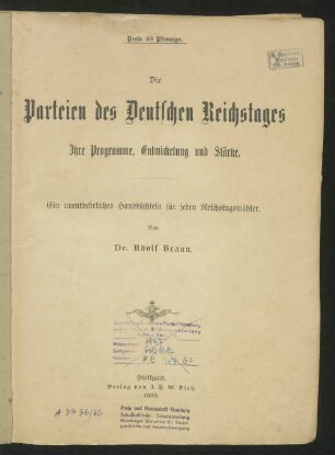 Die Parteien des Deutschen Reichstages : ihre Programme, Entwickelung und Stärke ; ein unentbehrliches Handbüchlein für jeden Reichstagswähler