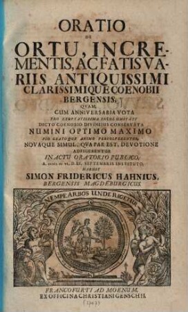 Oratio de ortu, incrementis, ac fatis variis antiquissimi clarissimique coenobii Bergensis ...