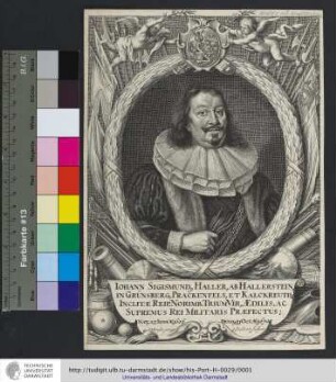 Iohann Sigismund[us] Haller, Ab Hallerstein, In Grünsberg, Prackenfels, Et Kalckreuth; Inclitæ Reip. Norimb. TriumVir, Ædilis, Ac Supremus Rei Militaris Præfectus : Nat[us] 23 Iunii Ao. 1606, Denat[us] 31 Oct. Ao. 1670