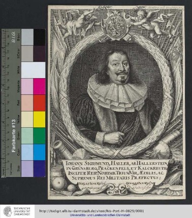 Iohann Sigismund[us] Haller, Ab Hallerstein, In Grünsberg, Prackenfels, Et Kalckreuth; Inclitæ Reip. Norimb. TriumVir, Ædilis, Ac Supremus Rei Militaris Præfectus : Nat[us] 23 Iunii Ao. 1606, Denat[us] 31 Oct. Ao. 1670
