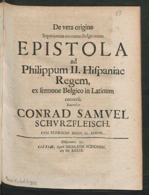 [Disputatio LI.] De vera origine Superiorum motuum Belgicorum Epistola ad Philippum II. Hispaniae Regem : ex sermone Belgico in Latinum conversa