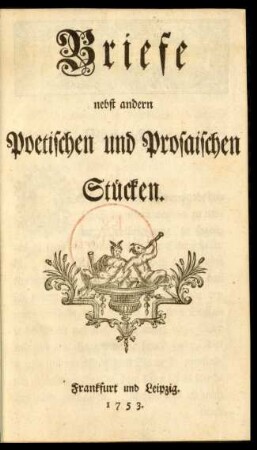 Briefe : nebst andern Poetischen und Prosaischen Stücken