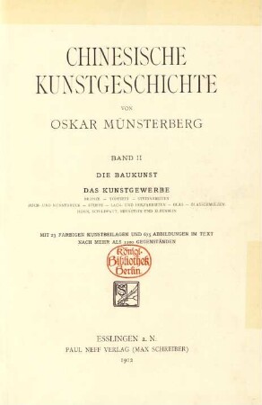 Bd. 2: Die Baukunst. Das Kunstgewerbe: Bronze, Töpferei, Steinarbeiten, Buch- und Kunstdruck, Stoffe, Lack- u. Holzarbeiten, Glas, Glasschmelzen, Horn, Schildpatt, Bernstein und Elfenbein