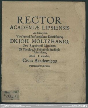 Rector Aademiae Lipsiensis Ad Exequias Viro Juveni ... Dn. Joh. Moltzhanio... Cives Academicos peramanter invitat : [progr. ad exequias Joh. Moltzhanii]