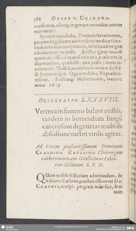 Observatio LXXXVIII. Verruca in summo balani existe[n]s, tandem in horrendum fungu[m] cancrosum degeneravit : ubi de abscissione me[m]bri virilis agitur