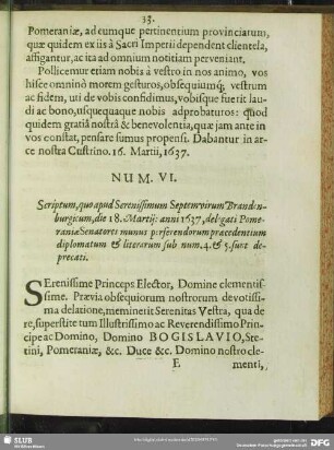 Num. VI. Scriptum, quo apud Serenissimum Septenvirum Brandenburgicum, die 18. Martij: anni 1637, delegati Pomeraniae Senatores munus perferendorum praecedentium diplomatum & literarum sub num. 4. & 5. sunt deprecati