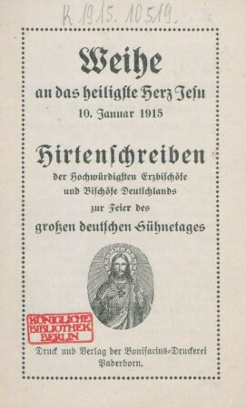 Weihe an das heiligste Herz Jesu : 10. Januar 1915 ; Hirtenschreiben der Hochwürdigsten Erzbischöfe und Bischöfe Deutschlands zur Feier des großen deutschen Sühnetages
