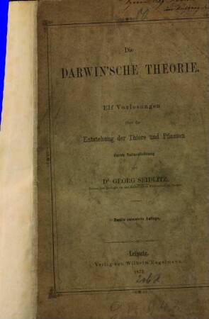 Die Darwin'sche Theorie : elf Vorlesungen über die Entstehung der Thiere und Pflanzen durch Naturzüchtung