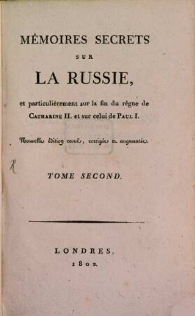 Mémoires secrets sur la Russie : et particulièrement sur la fin du règne de Catherine II. et sur celui de Paul I., 2