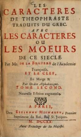 Les Caracteres De Theophraste : Traduits Du Grec. Avec Les Caracteres Ou Les Moeurs De Ce Siecle Par Mr. De La Bruyere de l'Academie Françoise. Et La Clef, En Marge & Par Ordre Alphabetique, 2