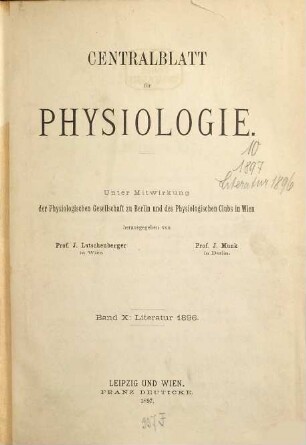 Zentralblatt für Physiologie : Organ d. Deutschen Physiologischen Gesellschaft. 10. 1896 (1897)