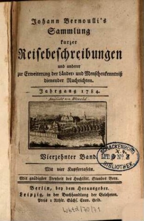 Johann Bernoulli's Sammlung kurzer Reisebeschreibungen und anderer zur Erweiterung der Länder- und Menschenkenntniß dienender Nachrichten. 14