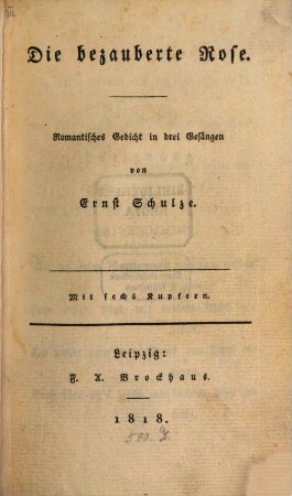 Die bezauberte Rose : romantisches Gedicht in drei Gesängen ; mit sechs Kupfern