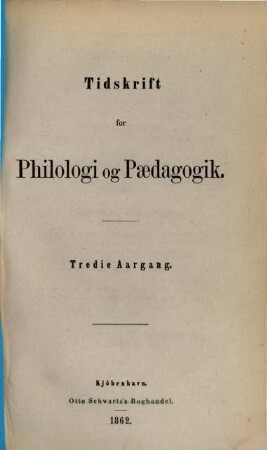 Tidskrift for philologi og paedagogik, 3. 1862