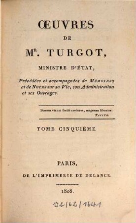 Oeuvres de Mr. Turgot, Ministre d'Etat : précédées et accompagnées de mémoires et de notes sur sa vie, son administration et ses ouvrages. 5