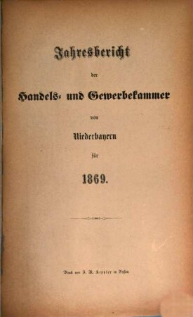 Jahresbericht der Handels- & Gewerbekammer für Niederbayern. 1869
