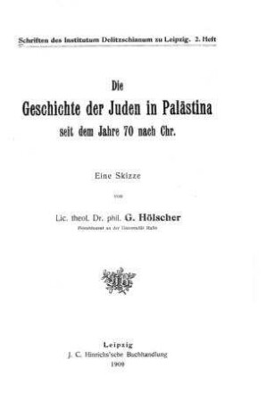 Die Geschichte der Juden in Palästina seit dem Jahre 70 nach Chr. : eine Skizze / von G. Hölscher