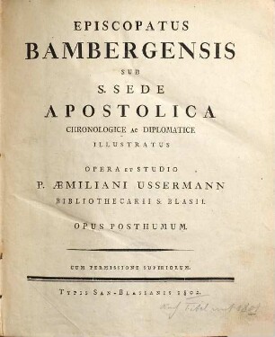 Episcopatus Bambergensis sub s. sede apostolica chronologice ac diplomatice illustratus : opus posthumum