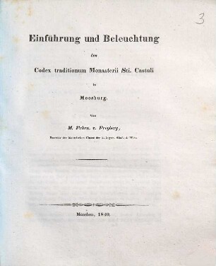 Einführung und Beleuchtung des Codex traditionum Monasterii Sti. Castuli in Moosburg