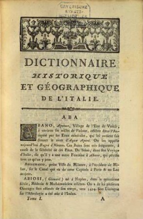 Dictionnaire historique et géographique portatif de l'Italie : contenant une description des royaumes, des républiques, des états, des provinces .... 1., A - M