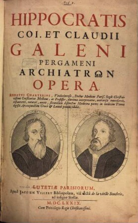 Hippocratis Coi, Et Claudii Galeni Pergameni Archiatrōn Opera, Tomvs I.