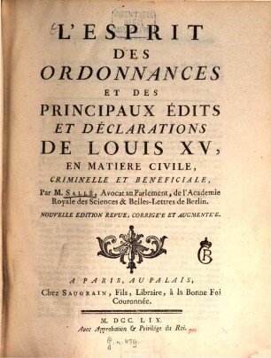 L' esprit des ordonnances et des principaux édits et déclarations de Louis XV, en matière civile, criminelle et bénéficiale