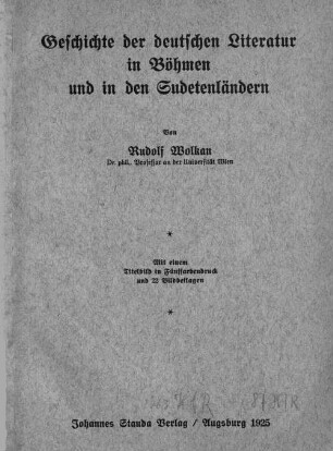 Geschichte der deutschen Literatur in Böhmen und in den Sudetenländern : mit einem Titelbild in Fünffarbendruck und 22 Bildbeilagen
