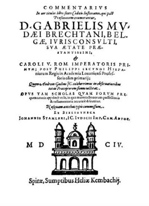 Commentarius In aliquot titulos libri sexti Codicis Iustinianei qui facie versa enumerantur. D. Gabrielis Mudaei Brechtani, Belgae, Iurisconsulti ...