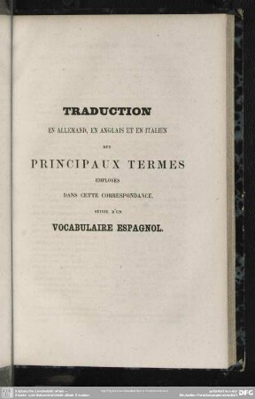 Traduction en allemand, en anglais et en italien des principaux termes employés dans cette correspondance, suivie d'un vocabulaire espagnol