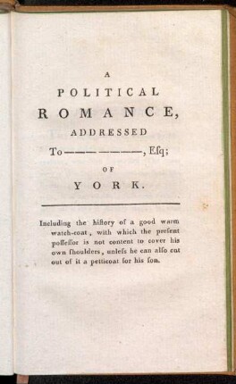 A Political Romance, addressed to -------------, Esq; of York.