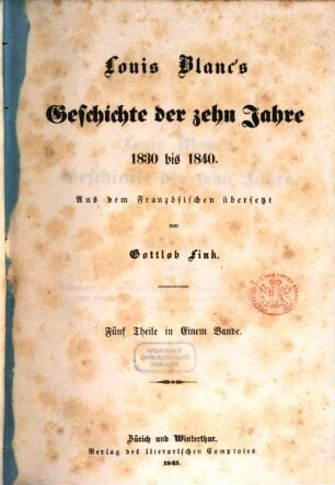 Louis Blanc's Geschichte der zehn Jahre : 1830 bis 1840 ; 5 Theile in 1 Bande. 1